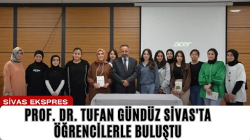 Prof. Dr. Tufan Gündüz Sivas'ta Öğrencilerle Buluştu