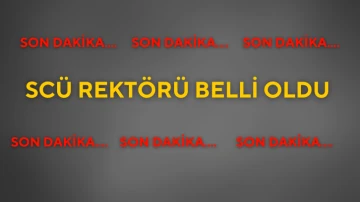 SCÜ Rektörü Belli Oldu