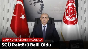 SCÜ Rektörü Belli Oldu