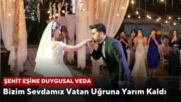 Şehit Eşine Duygusal Veda: Bizim Sevdamız Vatan Uğruna Yarım Kaldı