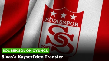 Sivas'a Kayseri'den Transfer