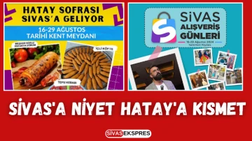 Sivas'a Niyet Hatay'a Kısmet