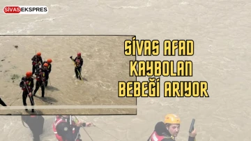 Sivas AFAD Kaybolan Bebeği Arıyor