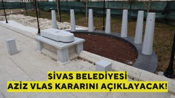 Sivas Belediyesi Aziz Vlas Kararını Açıklayacak!