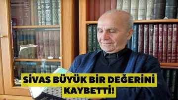 Sivas Büyük Bir Değerini Kaybetti!