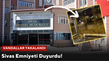 Sivas Emniyeti Duyurdu! Vandallar Yakalandı