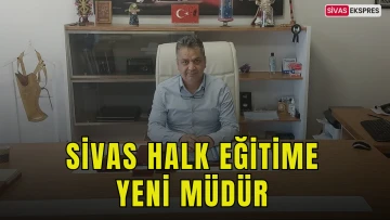 Sivas Halk Eğitime Yeni Müdür