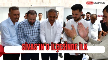 Sivas'ın O İlçesinde İlk