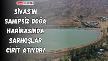 Sivas’ın Sahipsiz Doğa Harikasında Sarhoşlar Cirit Atıyor!