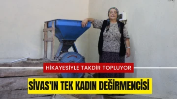 Sivas'ın Tek Kadın Değirmencisi Hikayesiyle Takdir Topluyor