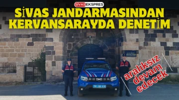 Sivas Jandarmasından Kervansarayda Denetim