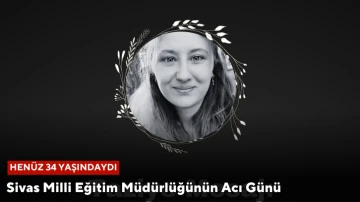 Sivas Milli Eğitim Müdürlüğünün Acı Günü