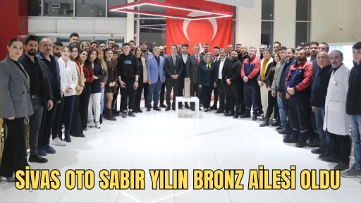 Sivas Oto Sabır Yılın Bronz Ailesi Oldu