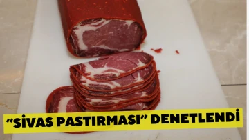 “Sivas Pastırması” Denetlendi