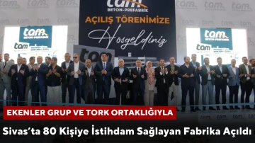 Sivas’ta 80 Kişiye İstihdam Sağlayan Fabrika Açıldı