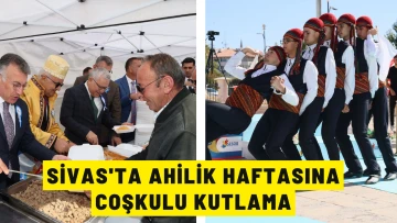 Sivas'ta Ahilik Haftasına Coşkulu Kutlama