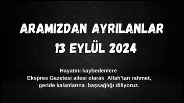 Sivas'ta Aramızdan Ayrılanlar – 13 Eylül 2024