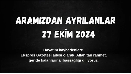 Sivas'ta Aramızdan Ayrılanlar – 27 Ekim 2024