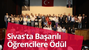 Sivas'ta Başarılı Öğrencilere Ödül