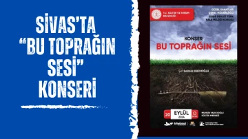 Sivas’ta “Bu Toprağın Sesi” Konseri