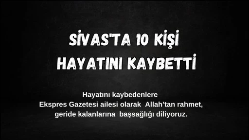 Sivas'ta Bugün Hayatını Kaybedenler –16 Kasım 2024