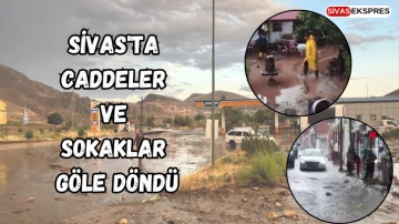 Sivas'ta Caddeler ve Sokaklar  Göle Döndü