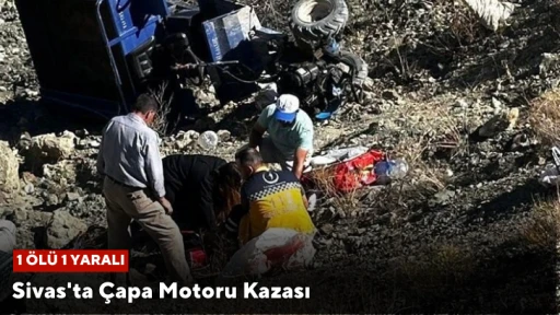 Sivas'ta Çapa Motoru Kazası: 1 Ölü 1 Yaralı