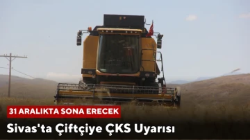 Sivas'ta Çiftçiye ÇKS Uyarısı