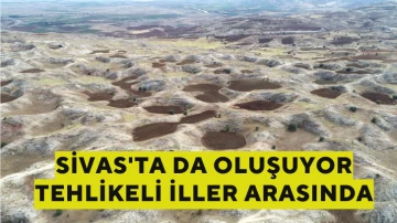 Sivas'ta da Oluşuyor, Tehlikeli İller Arasında