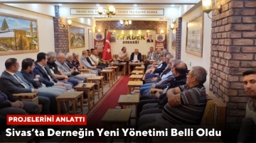 Sivas’ta Derneğin Yeni Yönetimi Belli Oldu