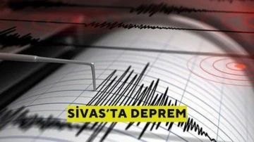 Sivas'ta Deprem!