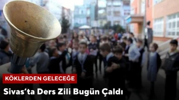 Sivas’ta Ders Zili Bugün Çaldı