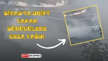 Sivas’ta Drift Yapan Sürücülere Ceza Yağdı