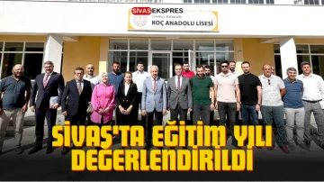 Sivas'ta Eğitim Yılı Değerlendirildi