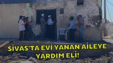 Sivas'ta Evi Yanan Aileye Yardım Eli!