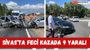 Sivas’ta Feci Kazada 9 Yaralı