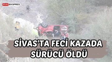 Sivas'ta Feci Kazada Sürücü Öldü