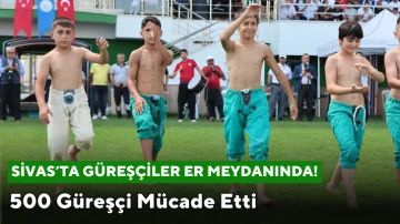 Sivas'ta Güreşçiler Er Meydanında!