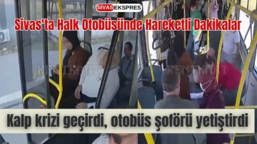 Sivas'ta Halk Otobüsünde Hareketli Dakikalar