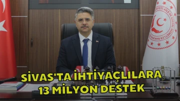 Sivas'ta İhtiyaçlılara 13 Milyon Destek