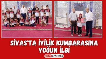 Sivas'ta İyilik Kumbarasına Yoğun İlgi