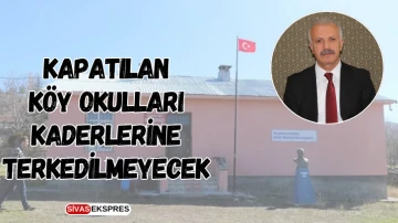 Sivas’ta Kapatılan Köy Okulları Kaderlerine Terkedilmeyecek