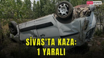 Sivas'ta Kaza: 1 Yaralı