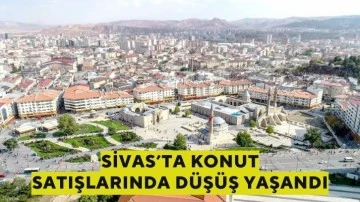 Sivas’ta Konut Satışlarında Düşüş Yaşandı