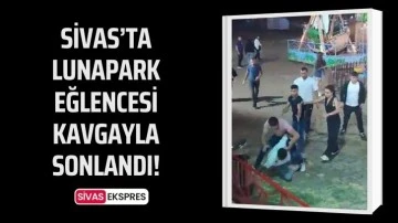 Sivas’ta Lunapark Eğlencesi Kavgayla Sonlandı!