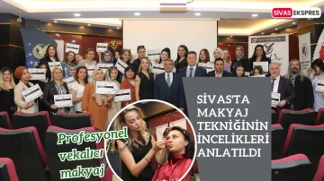 Sivas'ta Makyaj Tekniğinin İncelikleri Anlatıldı