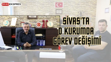 Sivas'ta O Kurumda Görev Değişimi