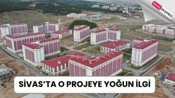 Sivas’ta O Projeye Yoğun İlgi