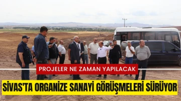 Sivas'ta Organize Sanayi Görüşmeleri Sürüyor