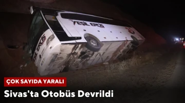 Sivas'ta Otobüs Devrildi, Çok Sayıda Yaralı